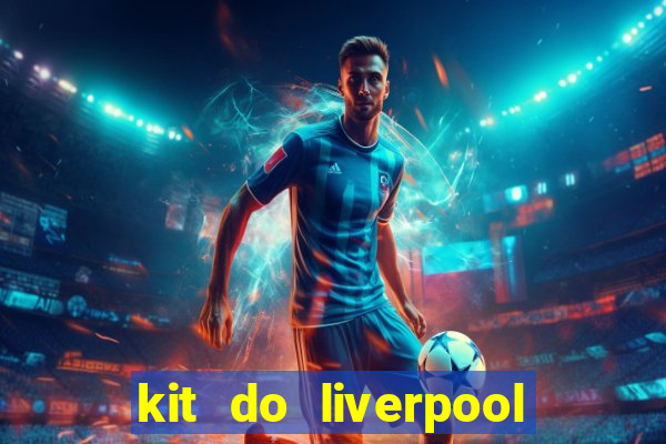 kit do liverpool dls 19